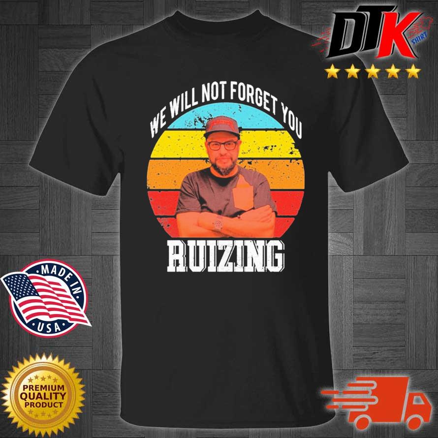 Carl Ruiz We Will Not Forget You Ruizing Vintage Shirt