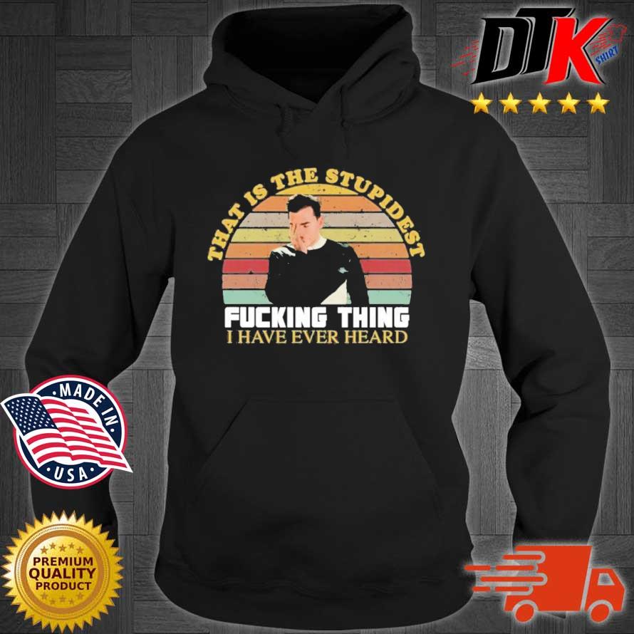 David That Is The Stupidest Fucking Thing I Have Ever Heard Vintage Shirt Hoodie den