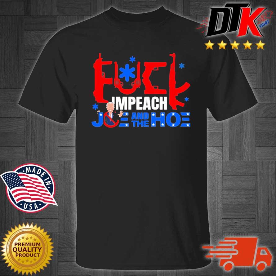 Fuck Impeach Joe And The Hoe Shirt
