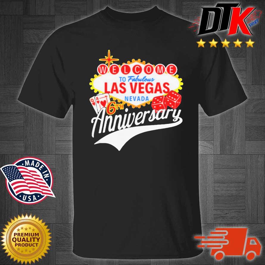 Welcome To Fabulous Las Vegas Nevada 6th Anniversary Shirt