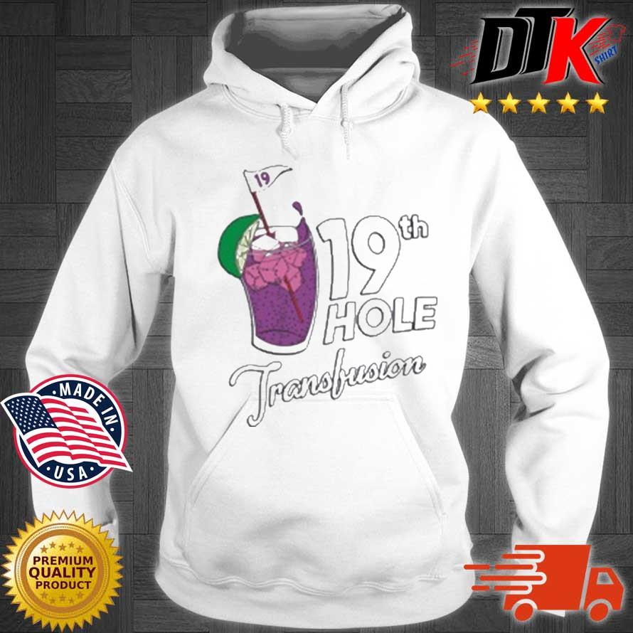 19th Hole Transfusion Shirt Hoodie trang