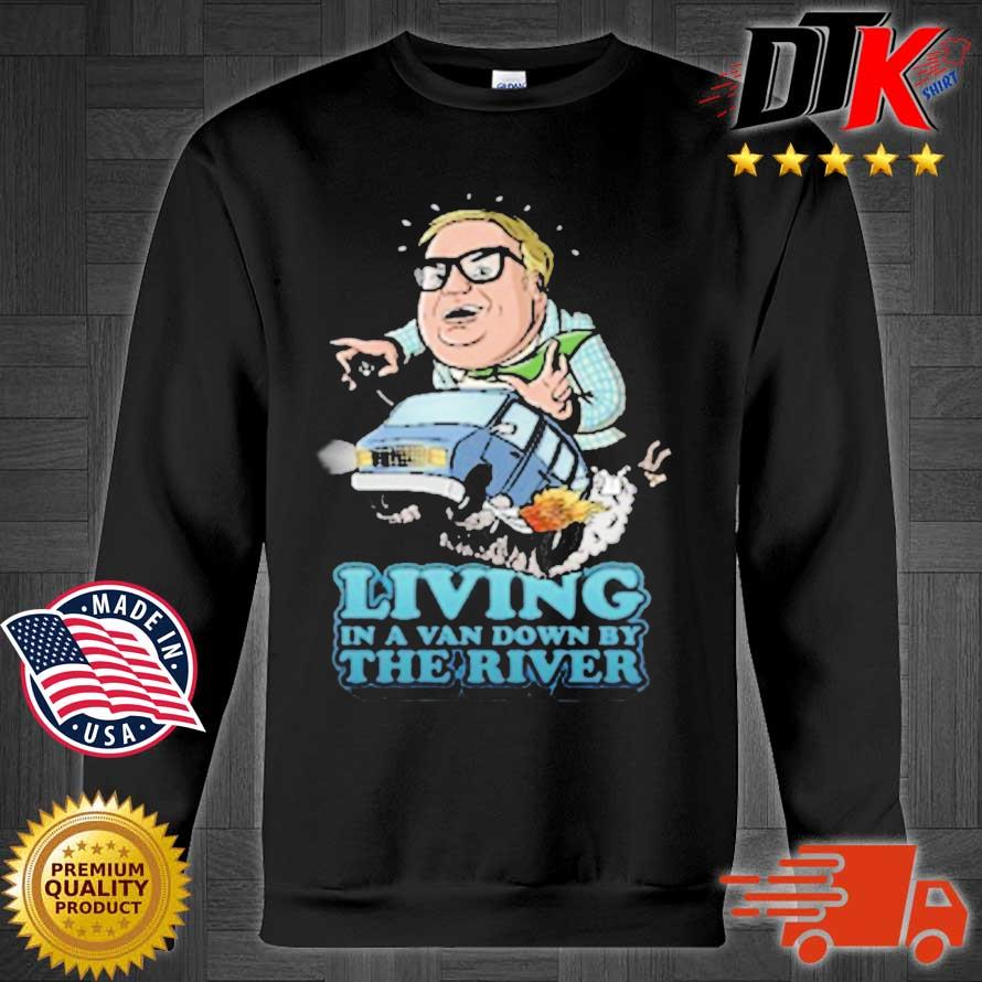 living in a van down by the river t shirt