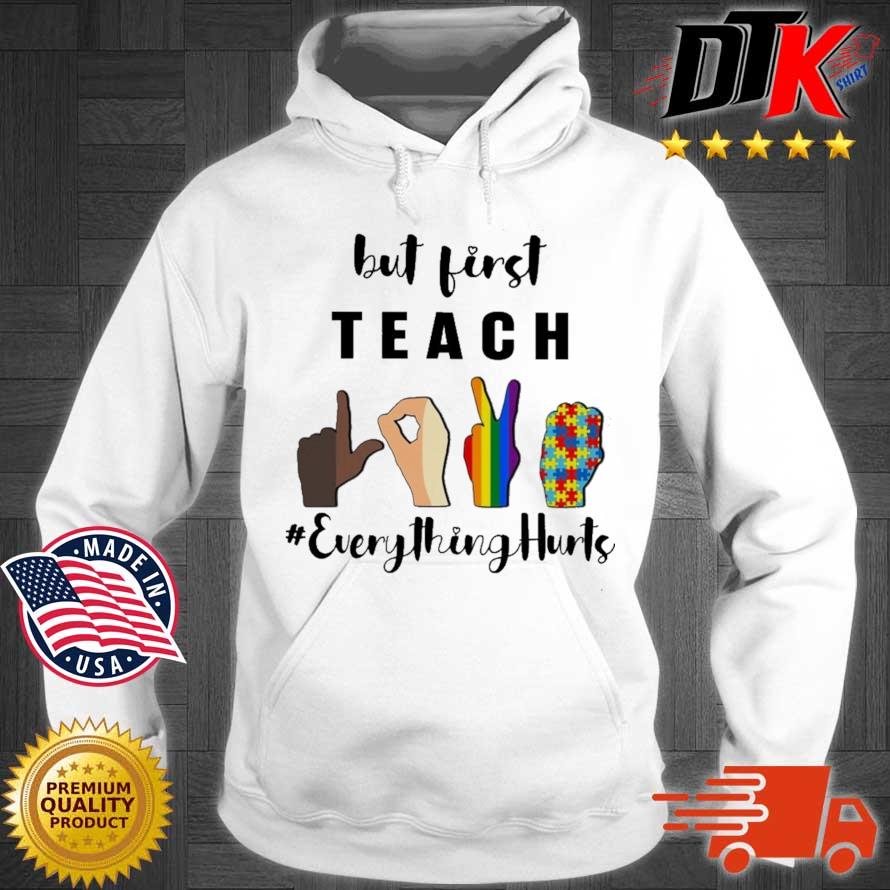 Hand gestures Autism Lgbt but first teach #EverythingHurts Hoodie trang