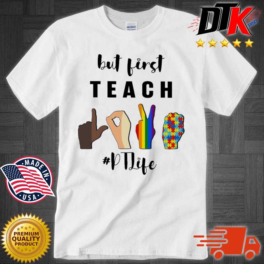 Hand gestures Autism Lgbt but first teach #PtLife shirt