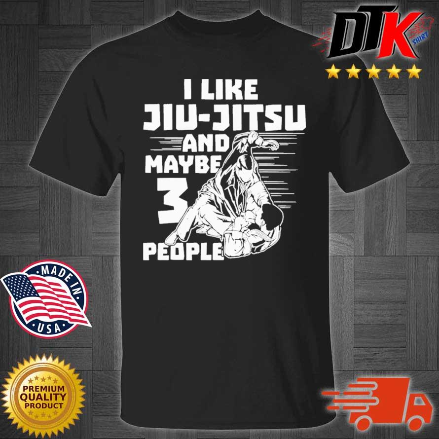 I like jiu-jitsu and maybe 3 people shirt