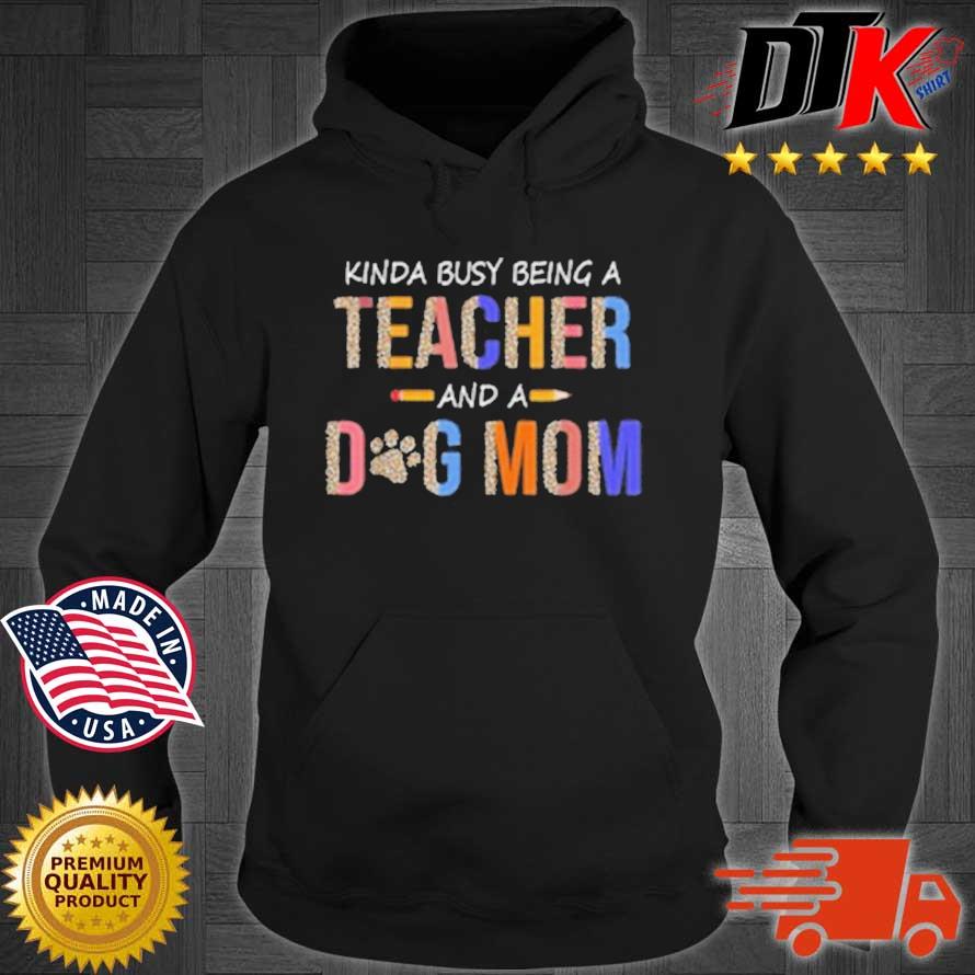 Kinda busy being a teacher and a dog mom Hoodie den