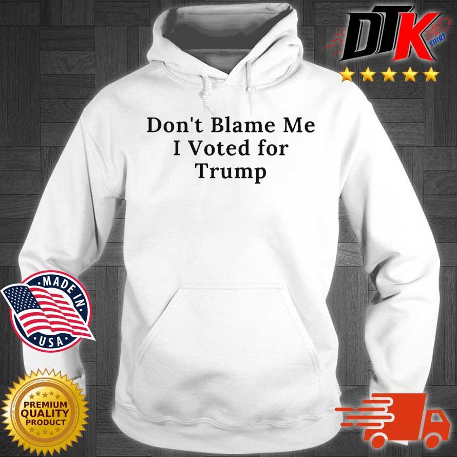 Don't blame Me I voted for Trump Hoodie trang