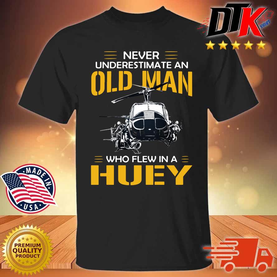 Never underestimate an old man who flew in a huey shirt