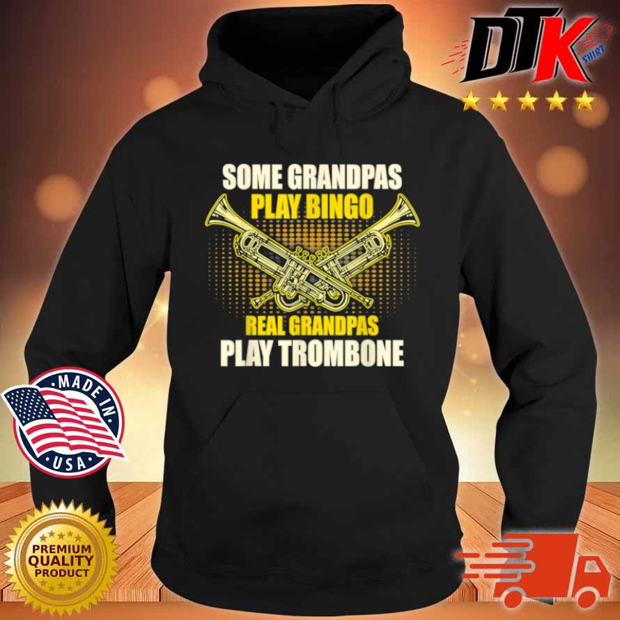 Some Grandpas Play Bingo Real Grandpas Play Trombone Shirt Hoodie den