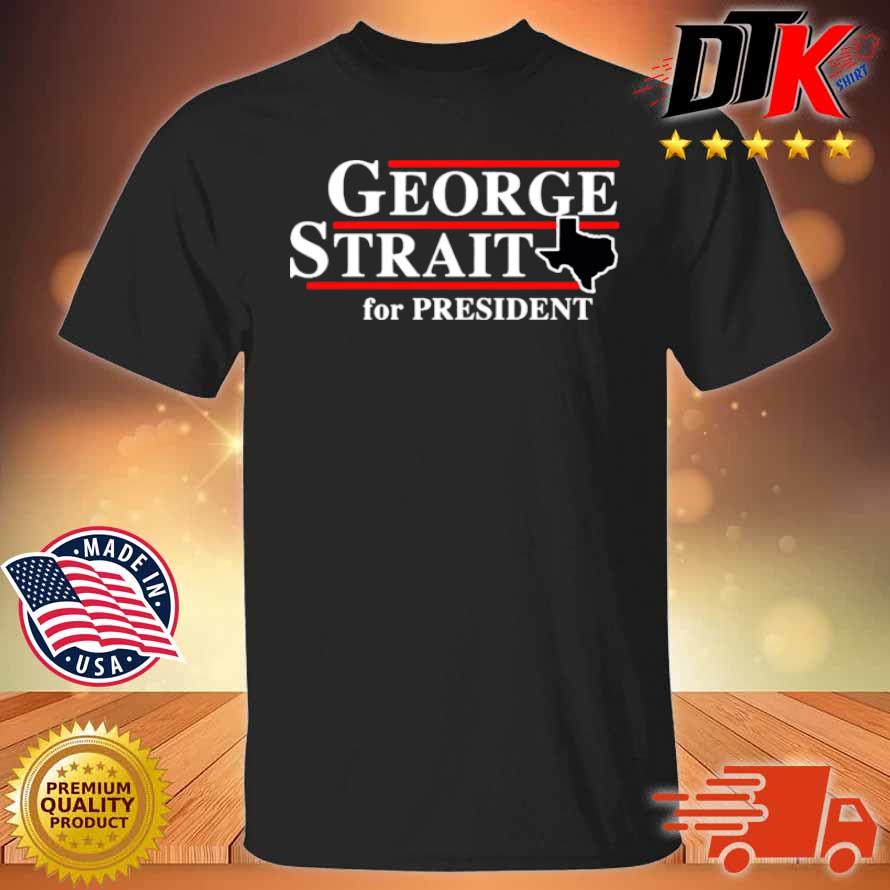 Texas George strait for president shirt