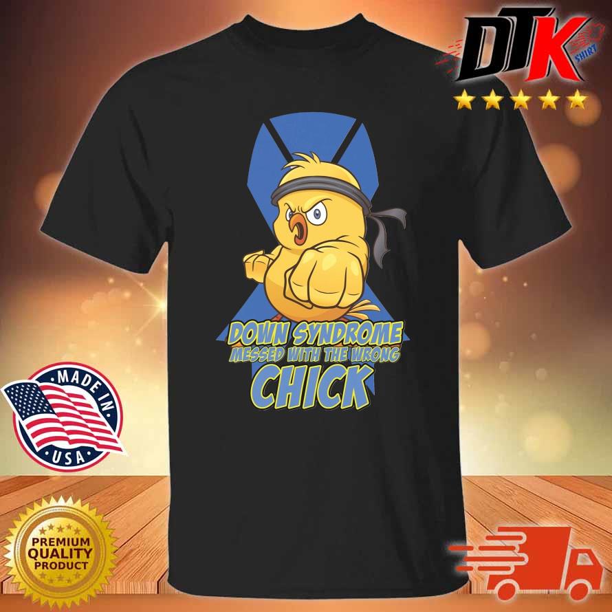 Down syndrome messed with the wrong chick shirt