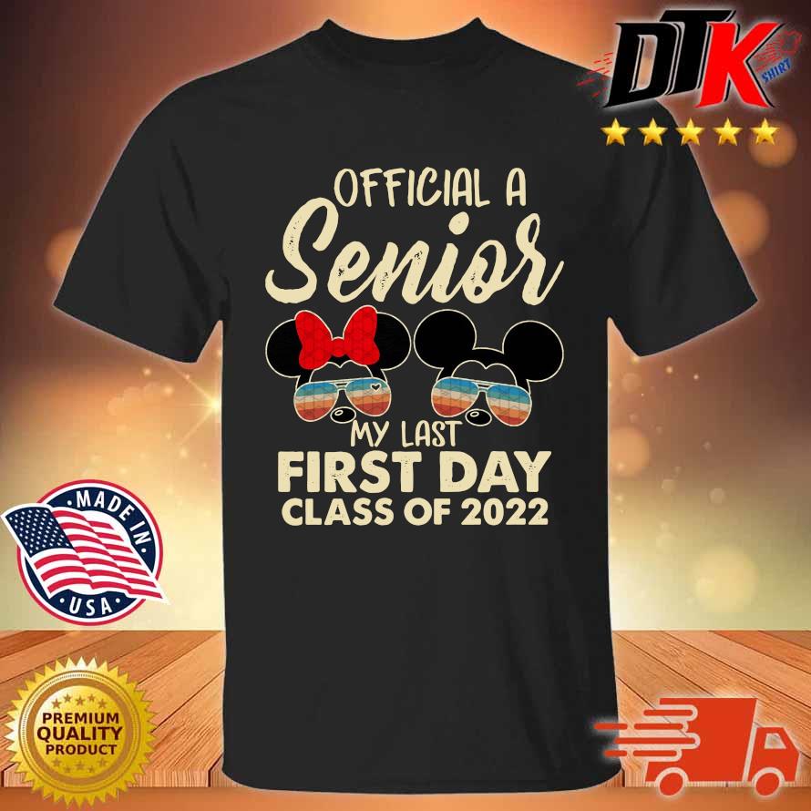 Mickey Mouse And Minnie Mouse official a senior my last first day class of 2022 shirt