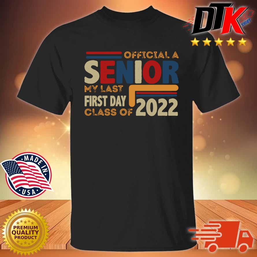 Official a senior my last first day class of 2022 back to school shirt