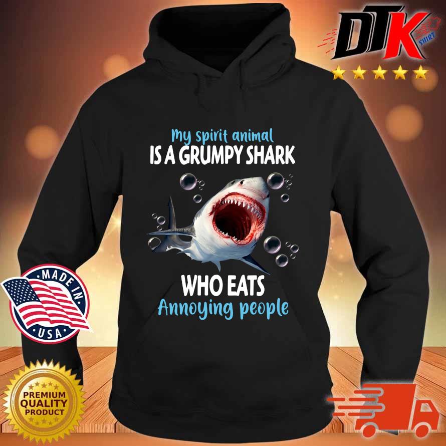 My spirit animal is a grumpy shark who eats annoying people s Hoodie den