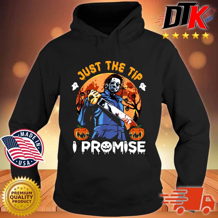 Michael Myers just the tip I promise Halloween s Hoodie den