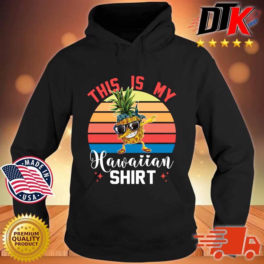 Pineapple Dabbing This Is My Hawaiian Shirt Vintage Shirt Hoodie den