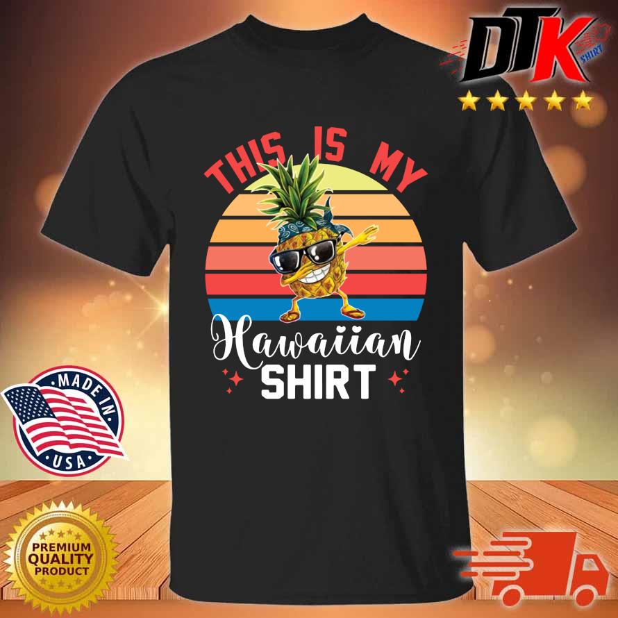 Pineapple Dabbing This Is My Hawaiian Shirt Vintage Shirt