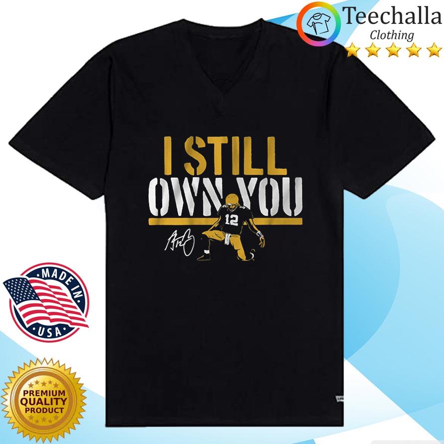 12 Aaron Rodgers I Still Own You Shirt, hoodie, sweater, long sleeve and  tank top