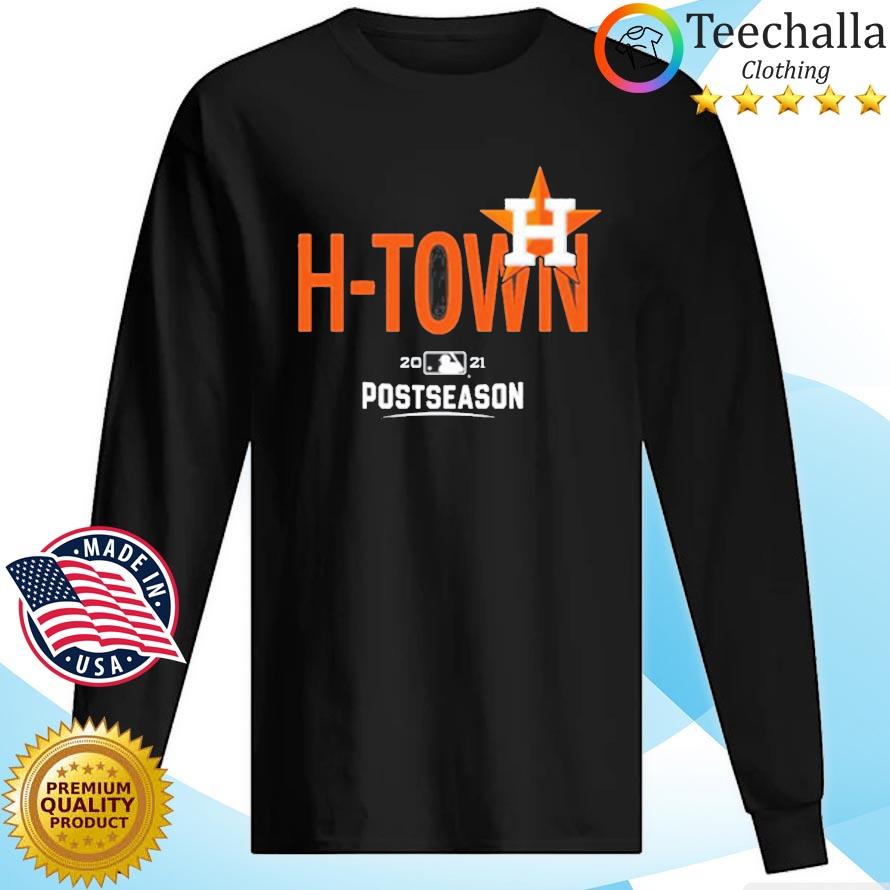 Houston Astros H-Town 2021 Postseason MLB Champions Shirt, hoodie, sweater,  long sleeve and tank top