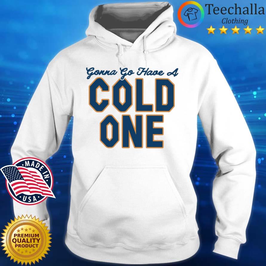 Gonna go have a cold one Hoodie trang