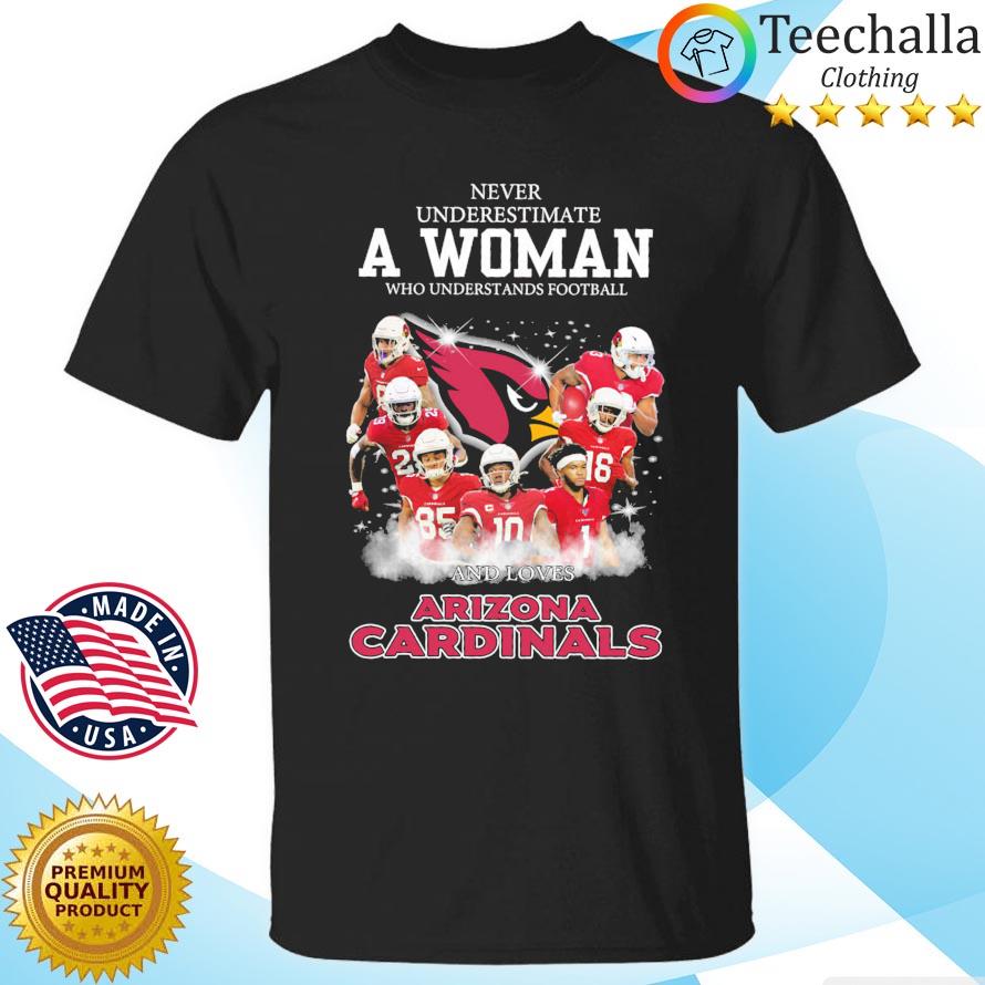 Never underestimate a woman who understands football and loves Arizona Cardinals shirt