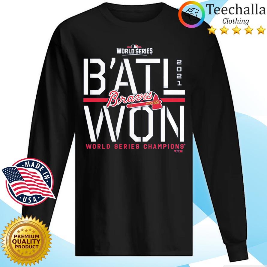 Atlanta Braves World Series 2021 B'ALT Won World Series Champions T-Shirt,  hoodie, sweater, long sleeve and tank top