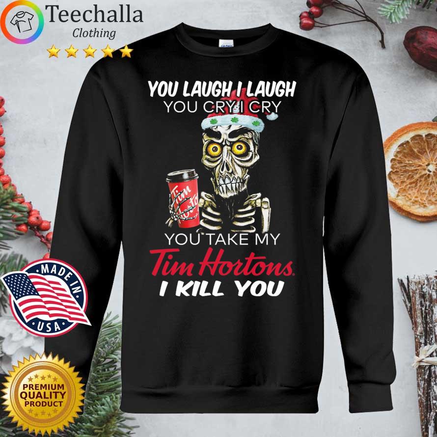 Skeleton you laugh I laugh you cry I cry you take my Tim Hortons I kill you Christmas sweater
