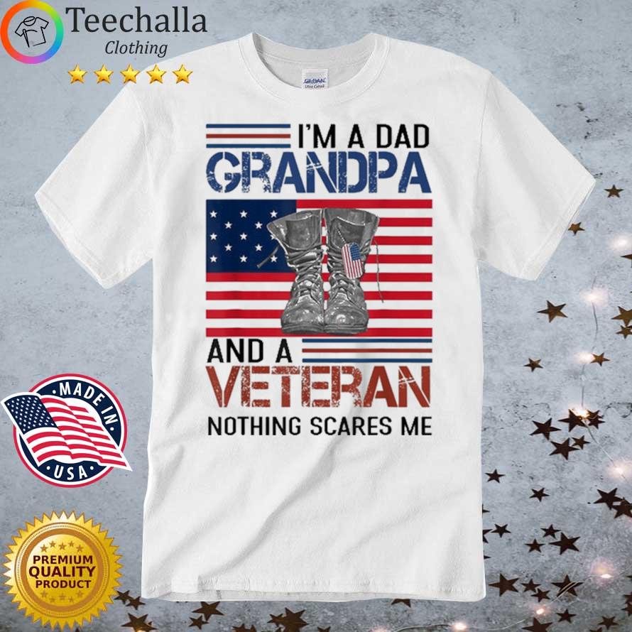 American Flag I Am A Dad Grandpa And A Veteran Nothing Scares Me Tshirt Christmas Birthday Tshirt For Friends Hoodie Long Sleeve