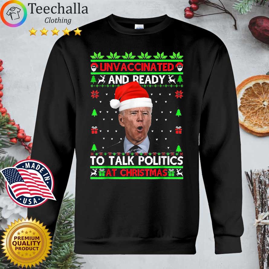 Santa Joe Biden unvaccinated and ready to talk politics at Ugly Christmas sweater,shirt