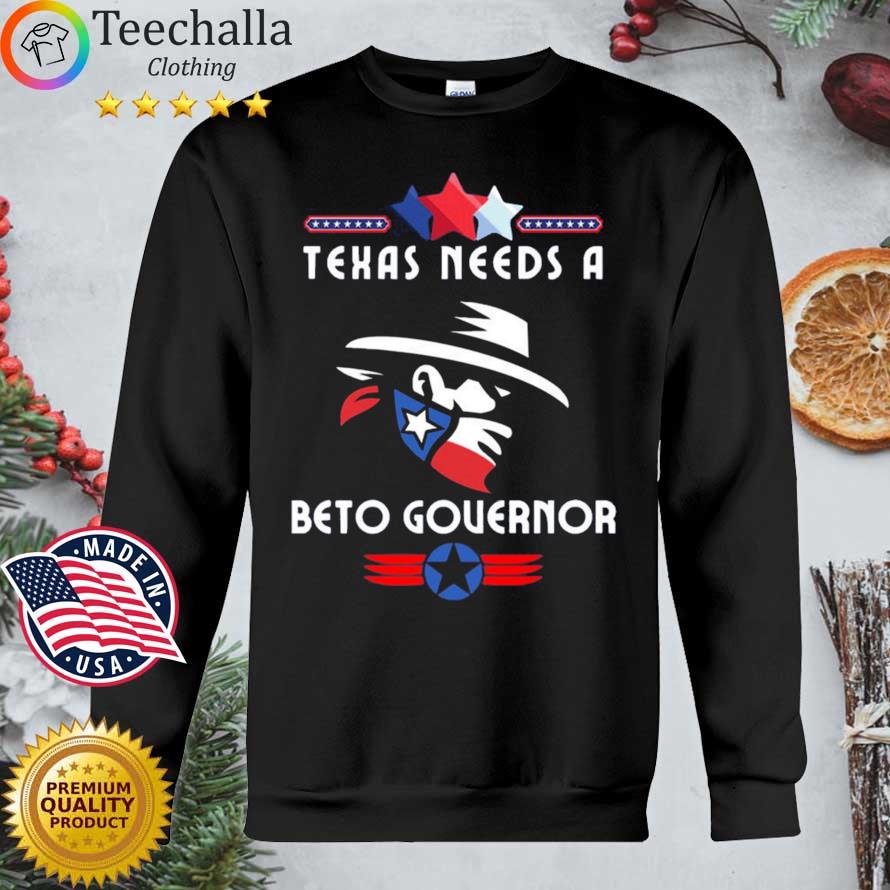 Texas Needs A Beto Governor America shirt