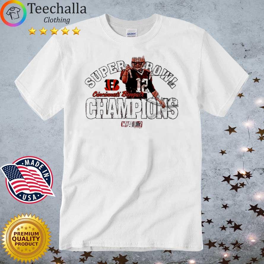 What if Super Bowl Champions Cincinnati Bengals Tom Brady 12 shirt