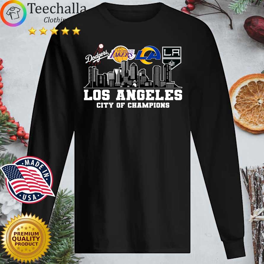 Los Angeles Rams Los Angeles Lakers Los Angeles Dodgers Los Angeles Kings  Los Angeles City of Champions 2022 shirt, hoodie, sweater, long sleeve and  tank top
