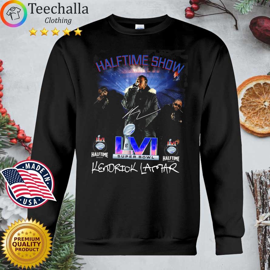 Halftime Show LVI Super Bowl Kendrick Lamar shirt, hoodie, sweater