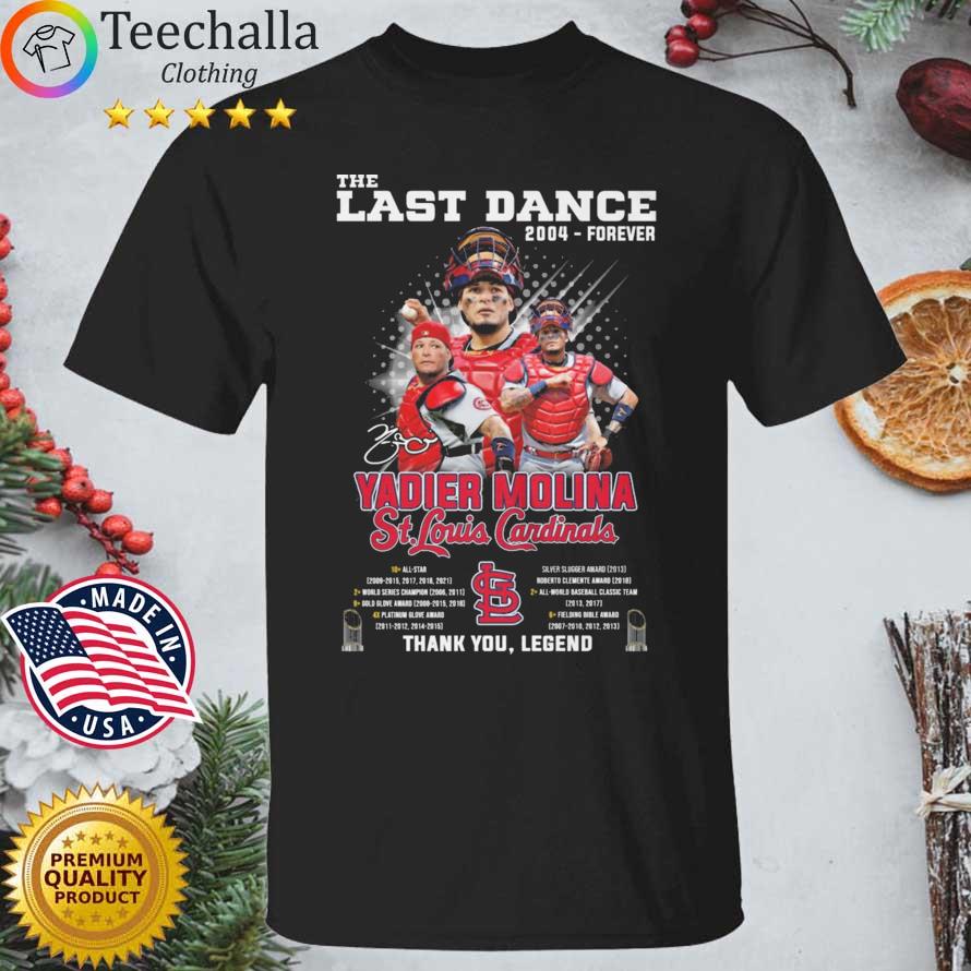 The last dance 2004-forever Yadier Molina St Louis Cardinals thank you legend signature shirt