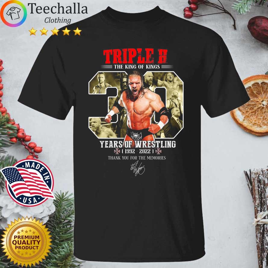 Triple H the king of kings 30 years of Wrestling 1992-2022 thank you for the memories signature shirt