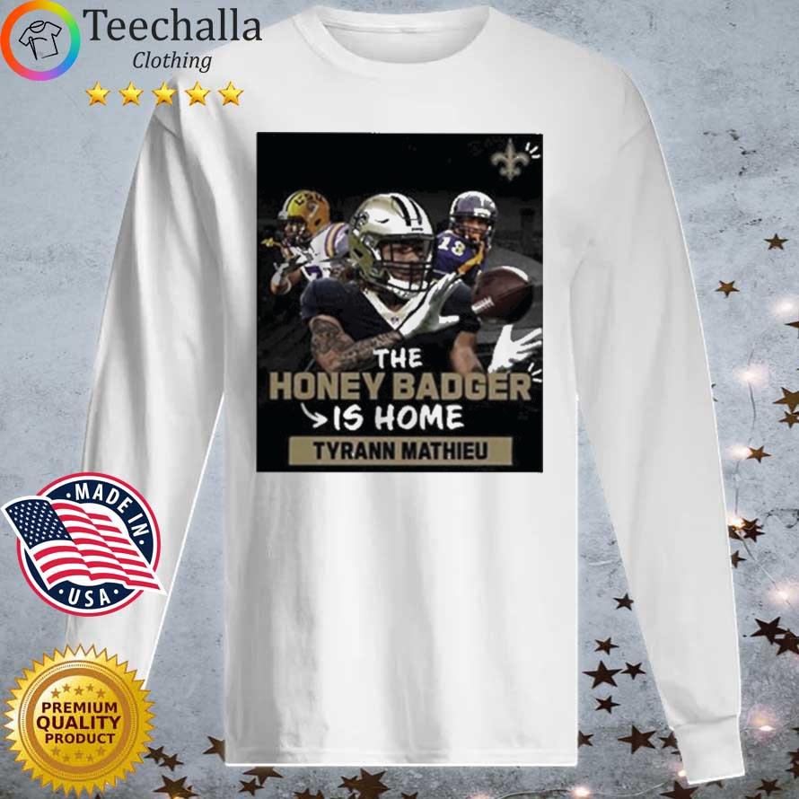 The Honey Badger Is Home Tyrann Mathieu New Orleans Saints Shirt