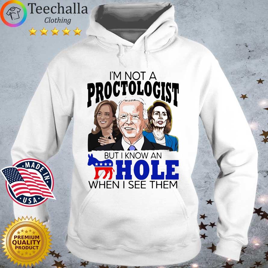 I’m Not A Proctologist But I Know An Hole When I See Them 2022 T-Shirt Hoodie trang