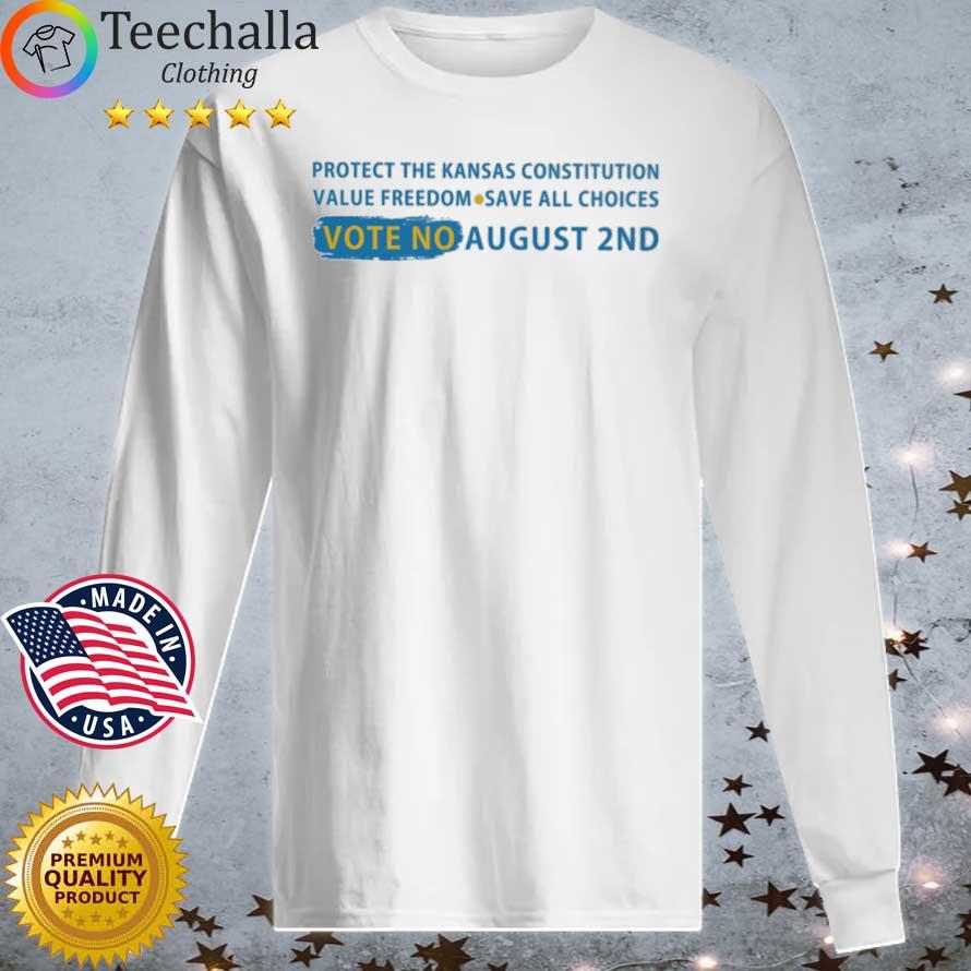 Protect the Kansas constitution value freedom save all choices vote no august 2nd s Longsleeve tee trang