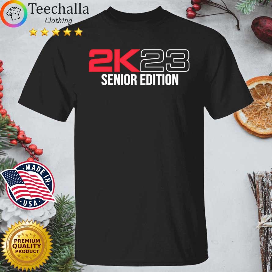 2k23 Senior Edition shirt