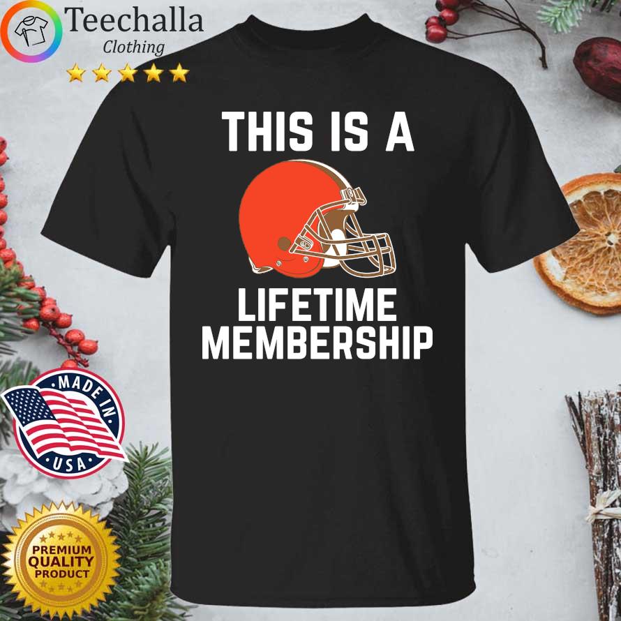 Cleveland Browns This Is A Lifetime Membership shirt