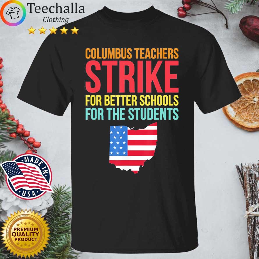 Columbus Teachers Strike For Better Schools For The Students shirt