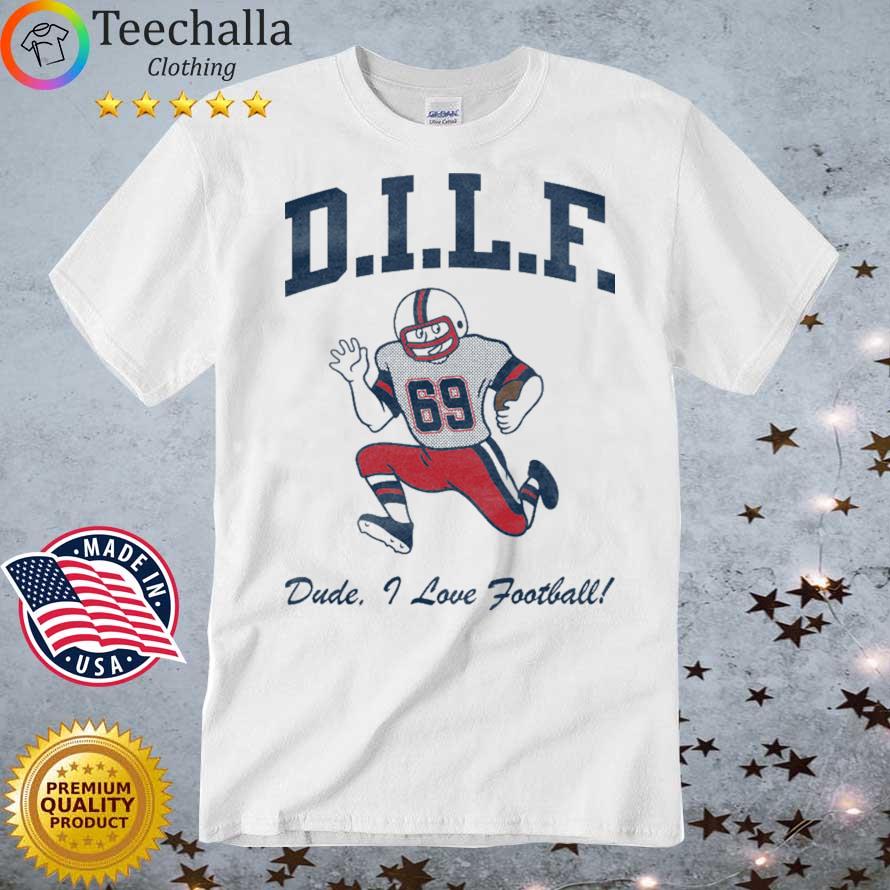 Dilf Dude I Love Football shirt