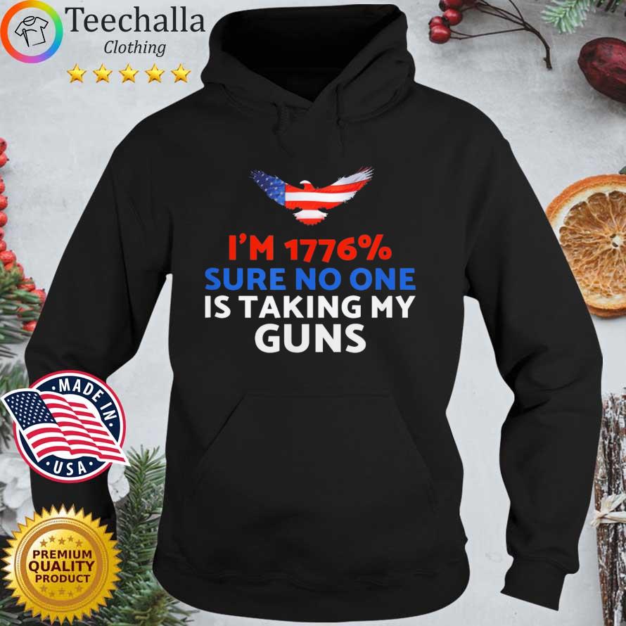 I'm 1776 Sure No One Is Talking My Guns s Hoodie den