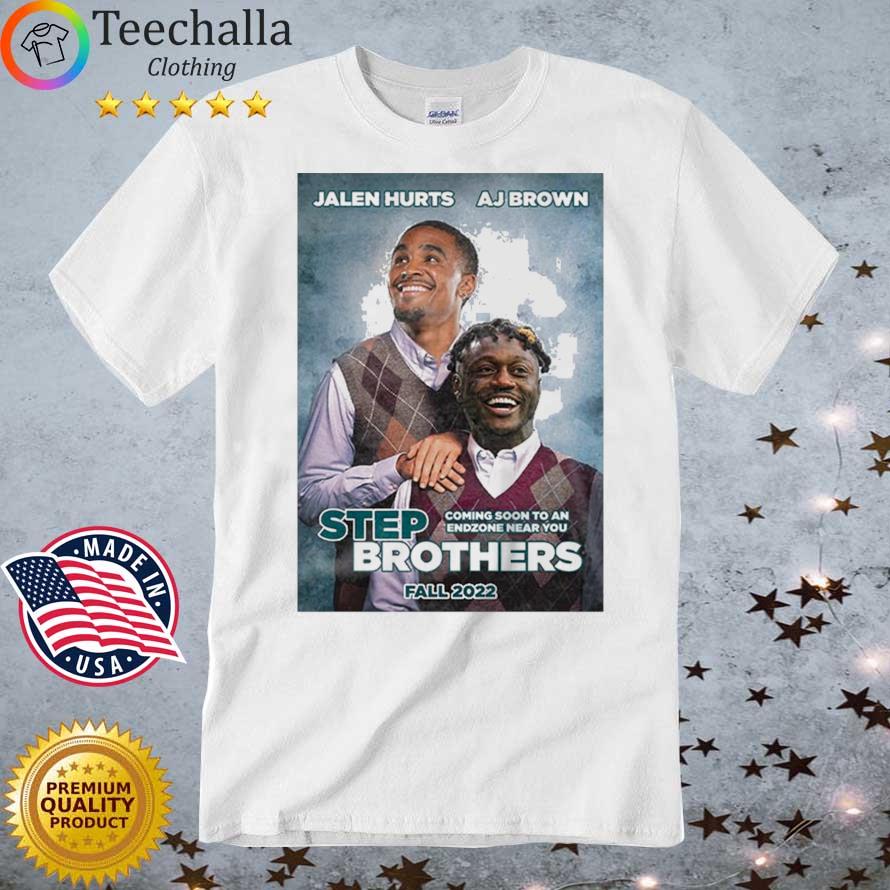 Jalen Hurts Aj Brown Step Brothers Coming Soon To An Endzone Near You Fall 2022 shirt