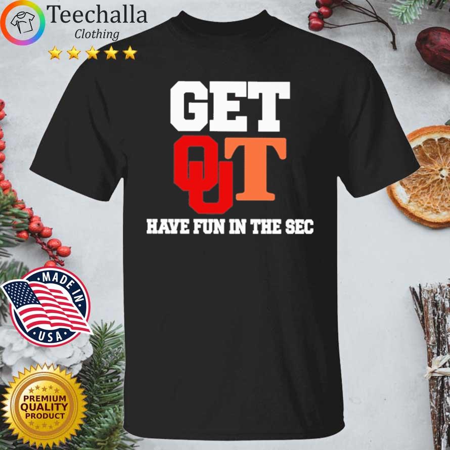 Oklahoma Sooners And Tennessee Volunteers Get Have Fun In The Sec shirt