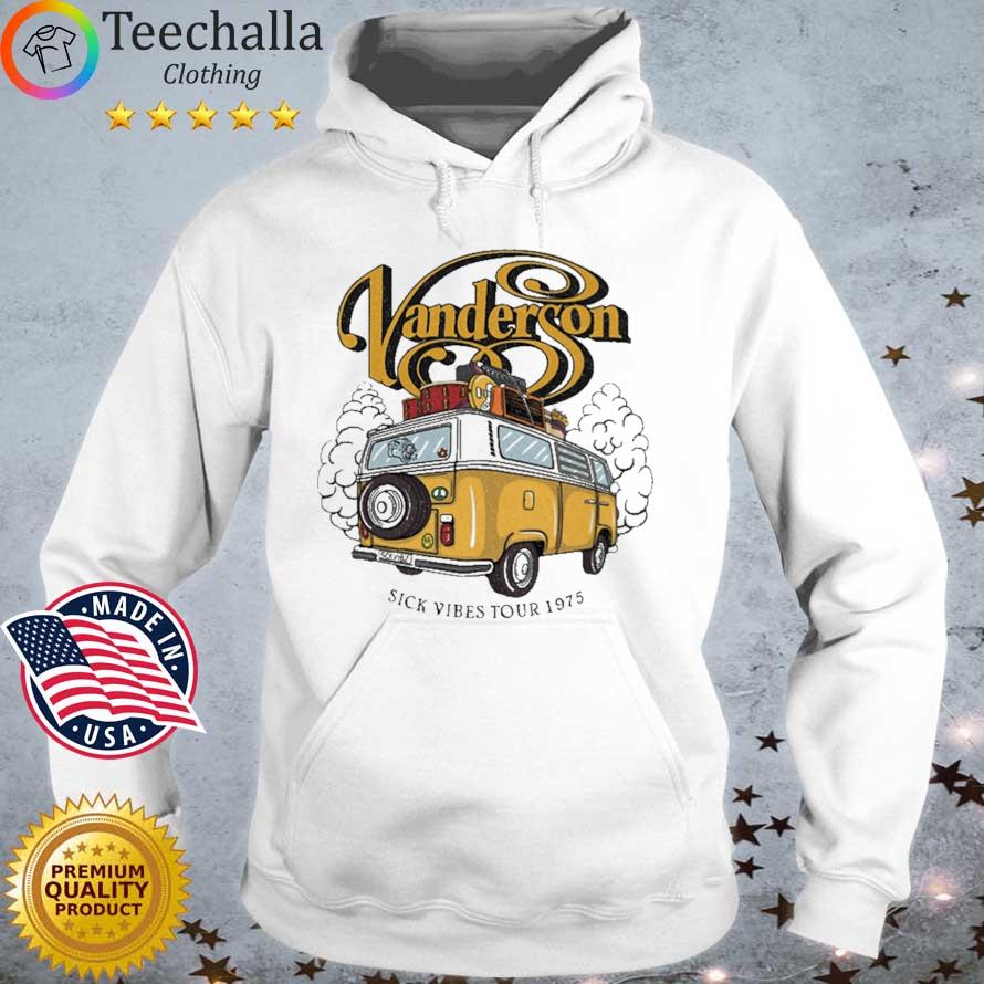 The Vanderson Sick Vibes Tour 1975 Shirt Hoodie trang