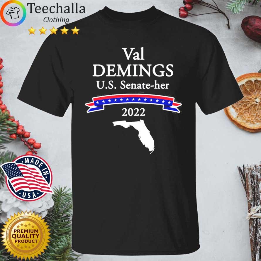 Val Demings For U.S. Senate-her 2022 Show shirt