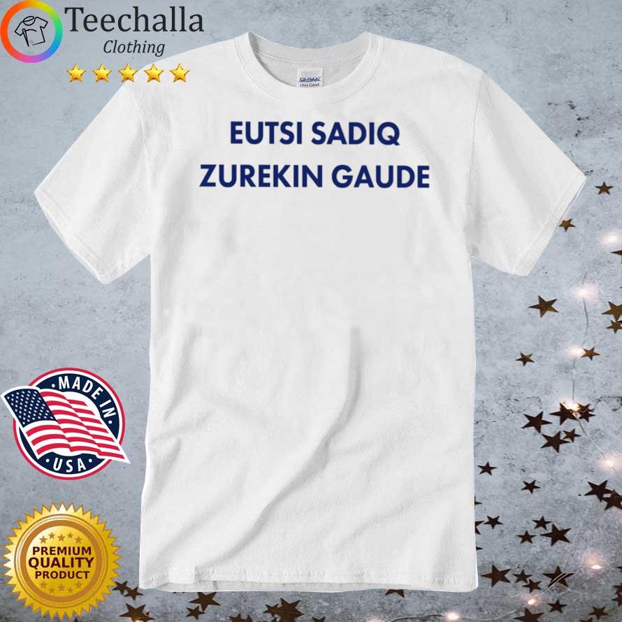 Eutsi Sadiq Zurekin Gaude Shirt