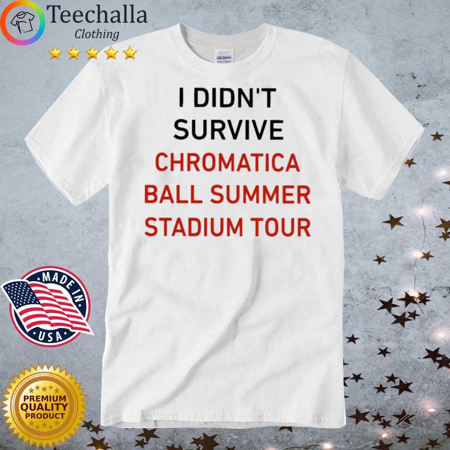 I Didn't Survive Chromatica Ball Summer Stadium Tour Shirt