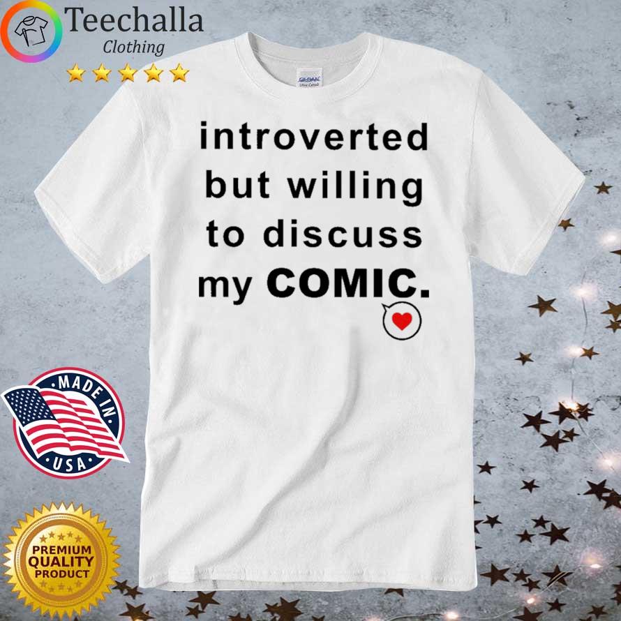 Introverted But Willing To Discuss My Comic shirt